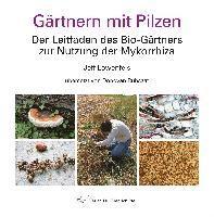 Jeff Lowenfels - Gärtnern mit Pilzen, Inbunden