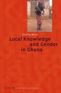 bokomslag Local Knowledge and Gender in Ghana