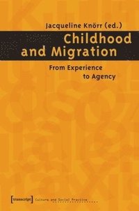 bokomslag Childhood and Migration  From Experience to Agency