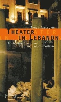bokomslag Theater in Lebanon  Production, Reception and Confessionalism