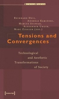 bokomslag Tensions and Convergences  Technological and Aesthetic Transformations of Society