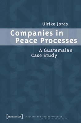 Companies in Peace Processes  A Guatemalan Case Study 1