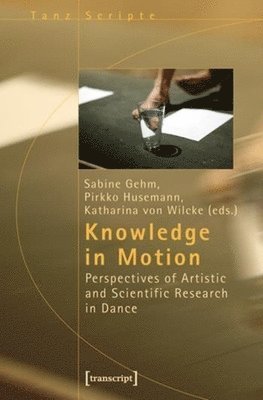 bokomslag Knowledge in Motion - Perspectives of Artistic and Scientific Research in Dance