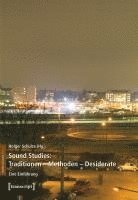 bokomslag Sound Studies: Traditionen - Methoden - Desiderate