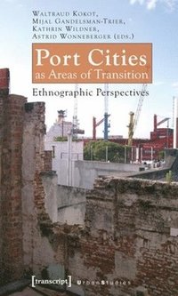 bokomslag Port Cities as Areas of Transition  Ethnographic Perspectives
