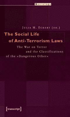 The Social Life of Anti-Terrorism Laws 1