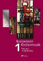 Basiswissen Kirchenmusik (Band 1): Theologie - Liturgiegesang 1