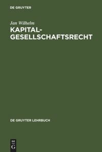 Jan Wilhelm - Kapitalgesellschaftsrecht, Inbunden