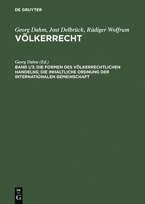 bokomslag Die Formen Des Völkerrechtlichen Handelns; Die Inhaltliche Ordnung Der Internationalen Gemeinschaft