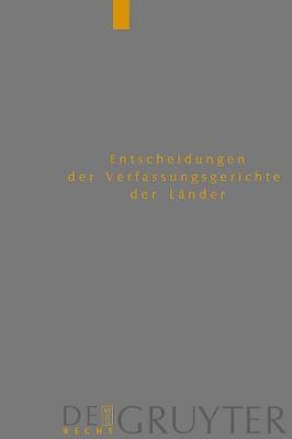 Entscheidungen der Verfassungsgerichte der Lnder (LVerfGE), Band 13, Baden-Wrttemberg, Berlin, Brandenburg, Bremen, Hamburg, Hessen, Mecklenburg-Vorpommern, Niedersachsen, Saarland, Sachsen, 1