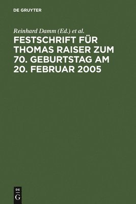 Reinhard Damm, Peter W. Heermann, Rüdiger Veil - Festschrift für Thomas Raiser zum 70. Geburtstag am 20. Februar 2005, Inbunden
