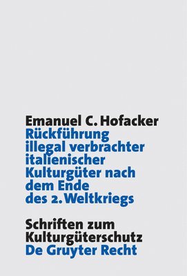 bokomslag Rckfhrung illegal verbrachter italienischer Kulturgter nach dem Ende des 2. Weltkriegs