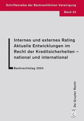 Internes und externes Rating. Aktuelle Entwicklungen im Recht der Kreditsicherheiten - national und international. 1