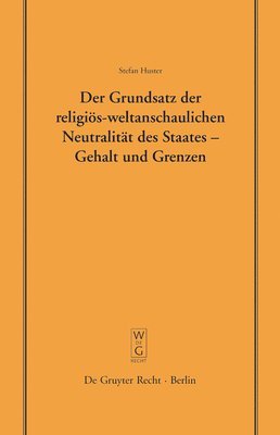 bokomslag Der Grundsatz der Religios-weltanschaulichen Neutralitat des Staates - Gehalt und Grenzen