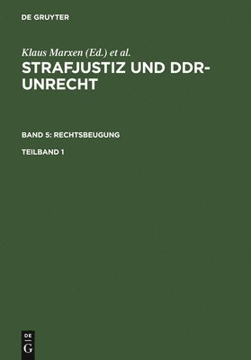 Strafjustiz und DDR-Unrecht. Band 5: Rechtsbeugung. Teilband 1 1