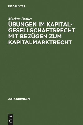 bungen im Kapitalgesellschaftsrecht mit Bezgen zum Kapitalmarktrecht 1