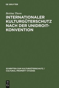 bokomslag Internationaler Kulturgterschutz nach der UNIDROIT-Konvention