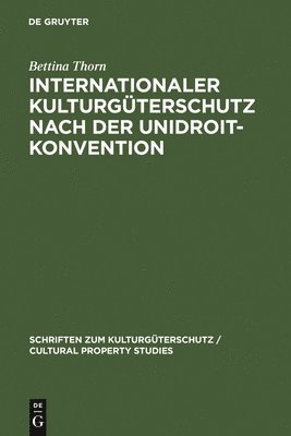 Internationaler Kulturgterschutz nach der UNIDROIT-Konvention 1