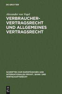 bokomslag Verbrauchervertragsrecht und allgemeines Vertragsrecht