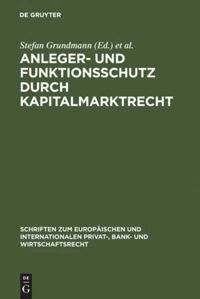 Stefan Grundmann, Hans-Peter Schwintowski, Reinhard Singer, Martin Weber - Anleger- und Funktionsschutz durch Kapitalmarktrecht, Inbunden