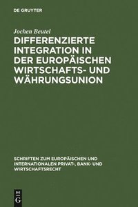 bokomslag Differenzierte Integration in der Europischen Wirtschafts- und Whrungsunion