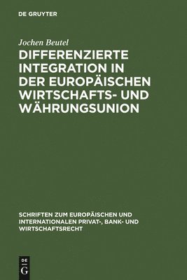 Jochen Beutel - Differenzierte Integration in der Europäischen Wirtschafts- und Währungsunion, Inbunden