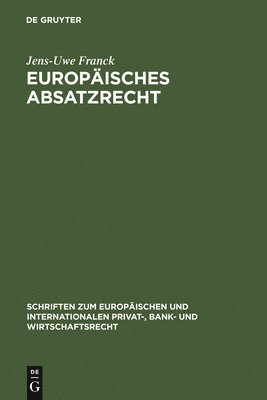 Jens-Uwe Franck - Europäisches Absatzrecht, Inbunden