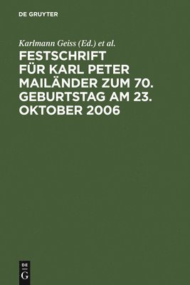 Festschrift fr Karl Peter Mailnder zum 70. Geburtstag am 23. Oktober 2006 1