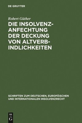 Robert Güther - Die Insolvenzanfechtung der Deckung von Altverbindlichkeiten, Inbunden