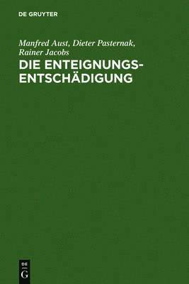 Rainer Jacobs, Dieter Pasternak, Manfred Aust - Die Enteignungsentschädigung, Inbunden