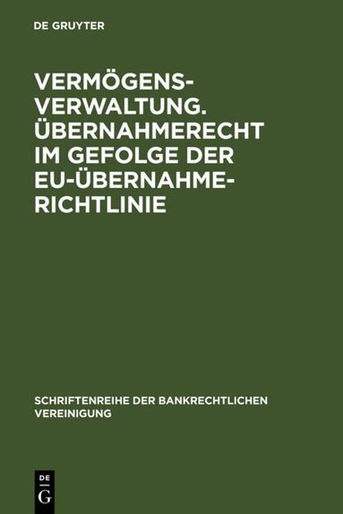 Christoph Benicke, Frank A. Schäfer - Vermögensverwaltung. Übernahmerecht im Gefolge der EU-Übernahmerichtlinie., Inbunden