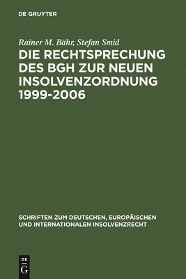 Rainer M. Bähr, Stefan Smid - Die Rechtsprechung des BGH zur neuen Insolvenzordnung 1999-2006, Inbunden