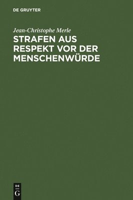 Jean-Christophe Merle - Strafen aus Respekt vor der Menschenwürde, Inbunden