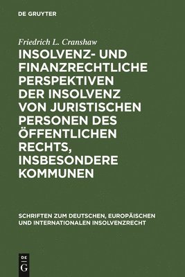 bokomslag Insolvenz- und finanzrechtliche Perspektiven der Insolvenz von juristischen Personen des ffentlichen Rechts, insbesondere Kommunen