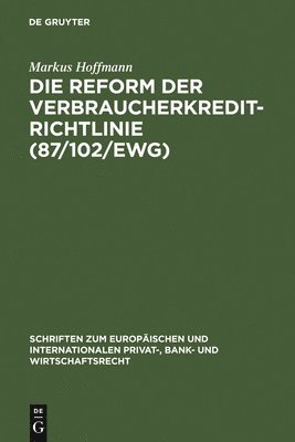 Markus Hoffmann - Reform der Verbraucherkredit-Richtlinie (87/102/EWG), Inbunden
