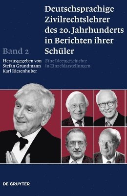 Deutschsprachige Zivilrechtslehrer des 20. Jahrhunderts in Berichten ihrer Schler, Band 2, Deutschsprachige Zivilrechtslehrer des 20. Jahrhunderts in Berichten ihrer Schler Band 2 1