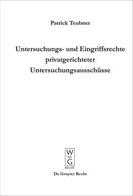 Untersuchungs- und Eingriffsrechte privatgerichteter Untersuchungsausschsse 1