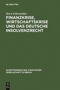 bokomslag Finanzkrise, Wirtschaftskrise und das deutsche Insolvenzrecht