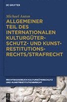 Allgemeiner Teil Des Internationalen Kulturguterschutz- Und Kunstrestitutionsrechts/Strafrecht 1