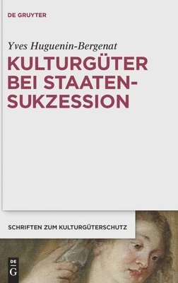 Yves Huguenin-Bergenat - Kulturgüter bei Staatensukzession, Inbunden