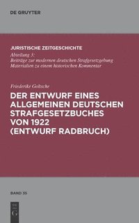 bokomslag Der Entwurf eines Allgemeinen Deutschen Strafgesetzbuches von 1922 (Entwurf Radbruch)