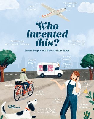 Becky Thorns (Illus.), Anne Ameri-Siemens, Gestalten - Who Invented This? Smart People and Their Bright Ideas, Inbunden