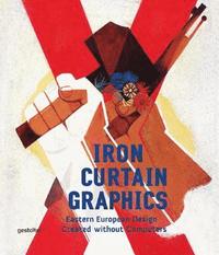 bokomslag Iron Curtain Graphics: Eastern European Design Created Without Computers
