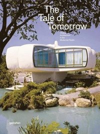 bokomslag The Tale of Tomorrow: Utopian Architecture in the Modernist Realm