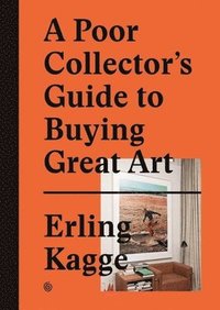 bokomslag A Poor Collector's Guide to Buying Great Art