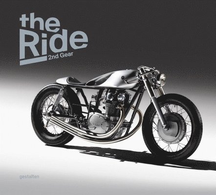 Robert Klanten, Chris Hunter - The Ride 2nd Gear - Gentleman Edition: New Custom Motorcyclesand Their Builders. Gentlemen Edition, Inbunden