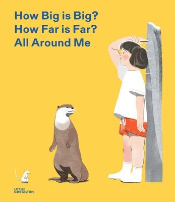 Little Gestalten - How Big Is Big? How Far Is Far? All Around Me, Inbunden