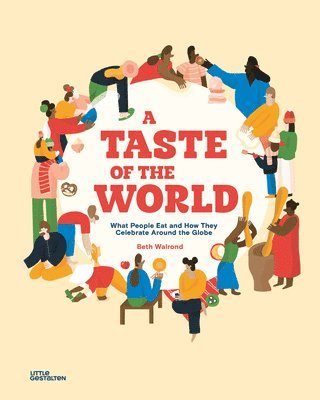 Little Gestalten - A Taste of the World: What People Eat and How They Celebrate Around the Globe, Inbunden