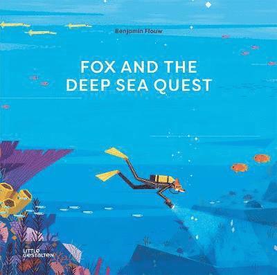 Benjamin Flouw, Little Gestalten - Fox and the Deep Sea Quest, Inbunden