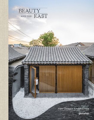 Gestalten Ed., Gestalten, Robert Klanten, Elli Stuhler - Beauty and the East: New Chinese Architecture, Inbunden
